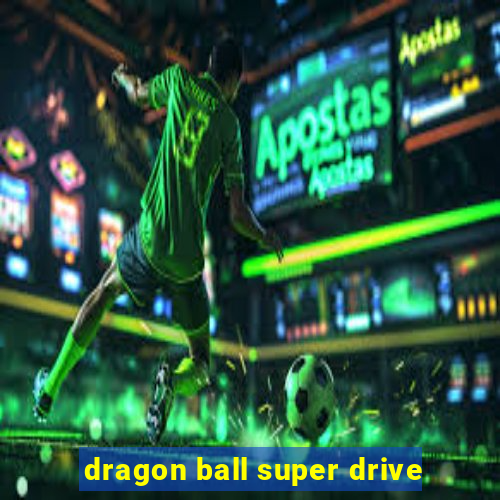 dragon ball super drive